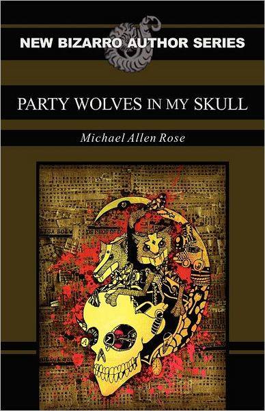 "Party Wolves in my Skull" (signed) by Michael Allen Rose "Party Wolves in my Skull" (signed) by Michael Allen Rose